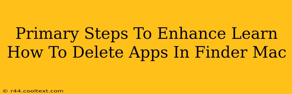 Primary Steps To Enhance Learn How To Delete Apps In Finder Mac