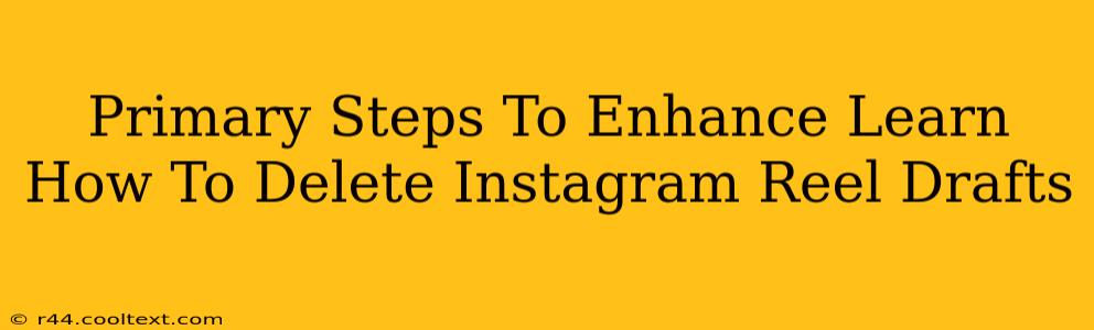 Primary Steps To Enhance Learn How To Delete Instagram Reel Drafts