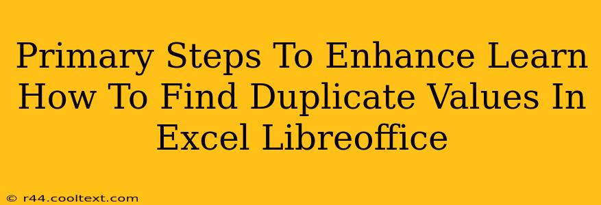 Primary Steps To Enhance Learn How To Find Duplicate Values In Excel Libreoffice