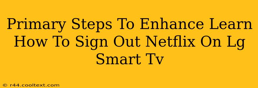 Primary Steps To Enhance Learn How To Sign Out Netflix On Lg Smart Tv