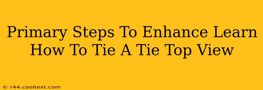 Primary Steps To Enhance Learn How To Tie A Tie Top View