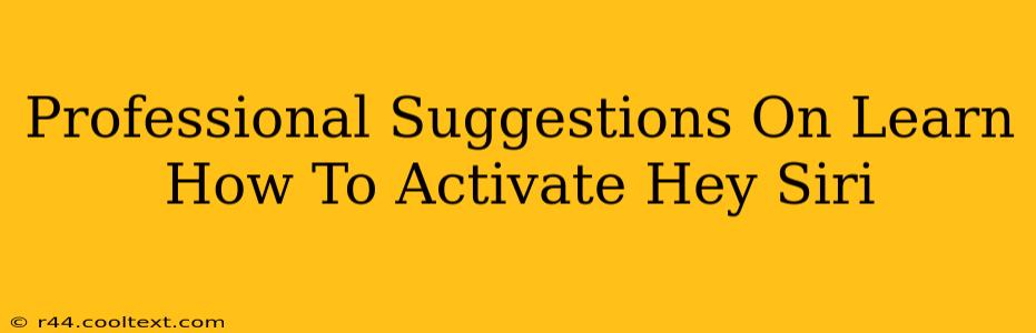 Professional Suggestions On Learn How To Activate Hey Siri