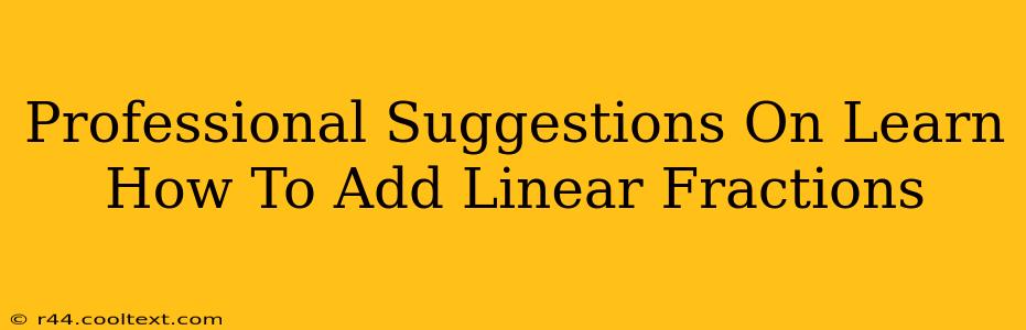 Professional Suggestions On Learn How To Add Linear Fractions