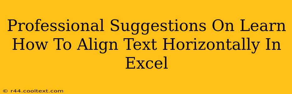 Professional Suggestions On Learn How To Align Text Horizontally In Excel