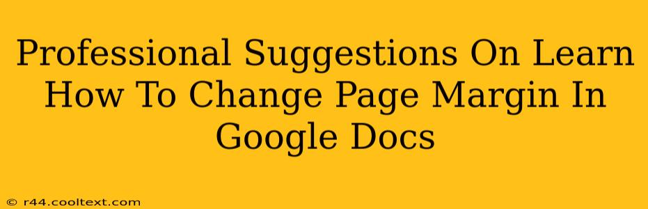 Professional Suggestions On Learn How To Change Page Margin In Google Docs