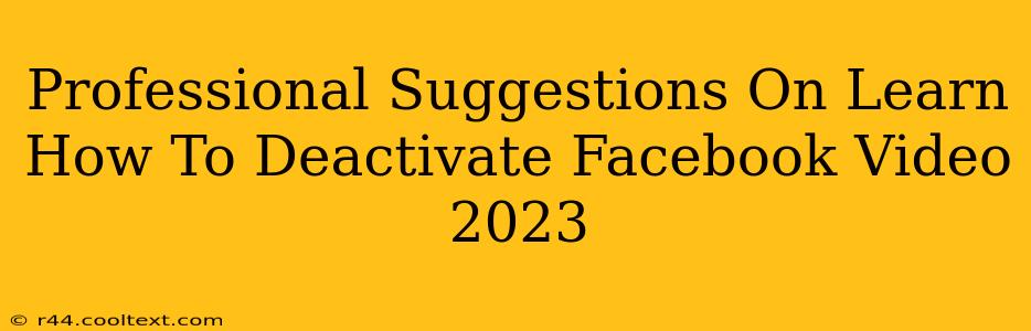 Professional Suggestions On Learn How To Deactivate Facebook Video 2023