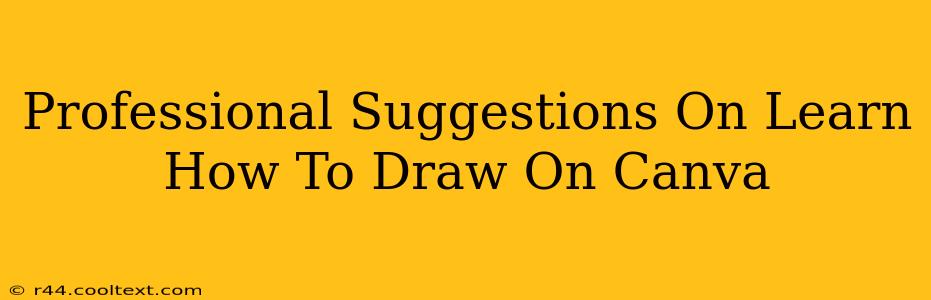 Professional Suggestions On Learn How To Draw On Canva