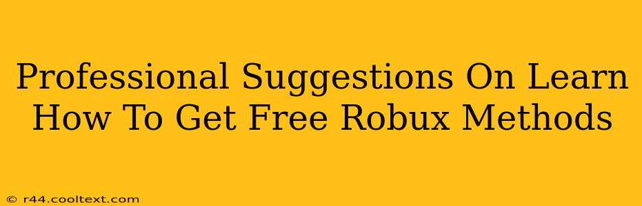 Professional Suggestions On Learn How To Get Free Robux Methods