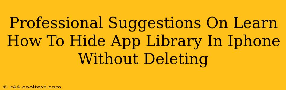 Professional Suggestions On Learn How To Hide App Library In Iphone Without Deleting