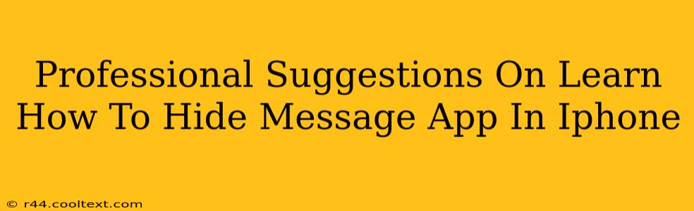 Professional Suggestions On Learn How To Hide Message App In Iphone