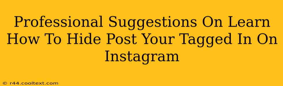 Professional Suggestions On Learn How To Hide Post Your Tagged In On Instagram