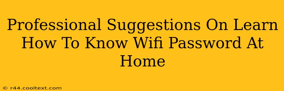 Professional Suggestions On Learn How To Know Wifi Password At Home