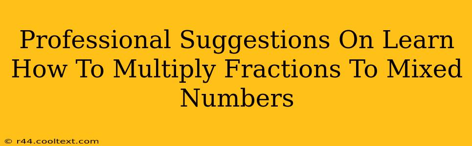 Professional Suggestions On Learn How To Multiply Fractions To Mixed Numbers