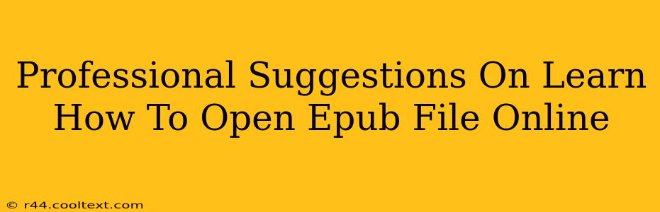 Professional Suggestions On Learn How To Open Epub File Online