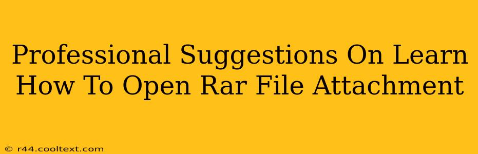 Professional Suggestions On Learn How To Open Rar File Attachment