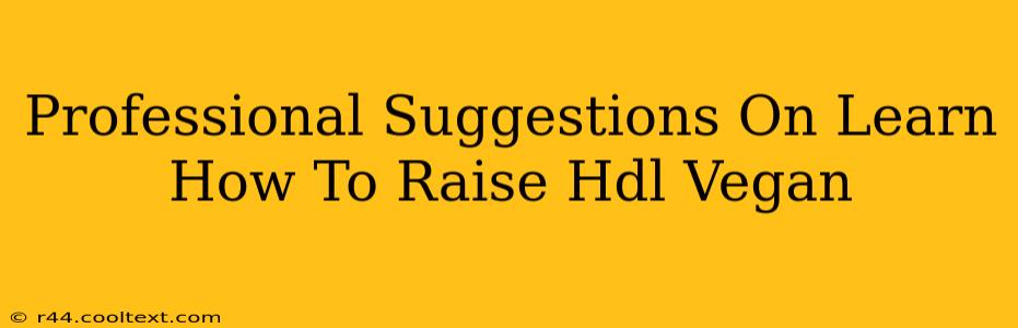 Professional Suggestions On Learn How To Raise Hdl Vegan