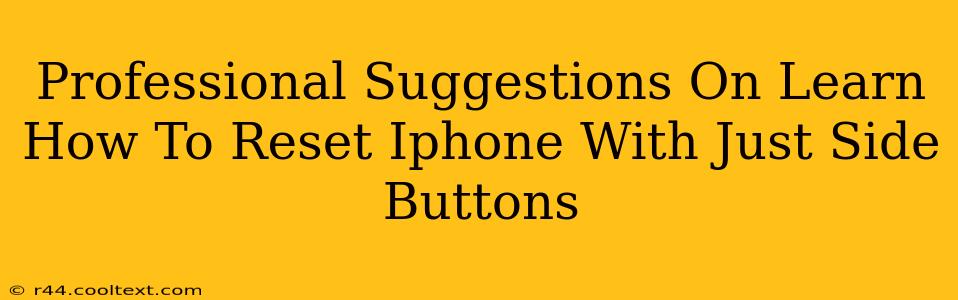 Professional Suggestions On Learn How To Reset Iphone With Just Side Buttons