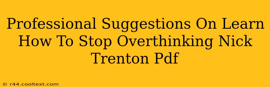 Professional Suggestions On Learn How To Stop Overthinking Nick Trenton Pdf