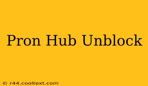 Pron Hub Unblock