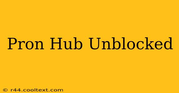 Pron Hub Unblocked