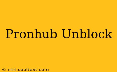 Pronhub Unblock