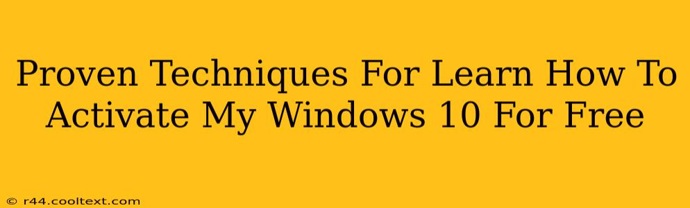 Proven Techniques For Learn How To Activate My Windows 10 For Free