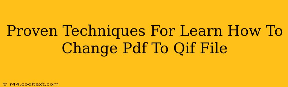 Proven Techniques For Learn How To Change Pdf To Qif File