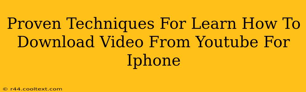 Proven Techniques For Learn How To Download Video From Youtube For Iphone