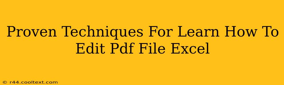 Proven Techniques For Learn How To Edit Pdf File Excel