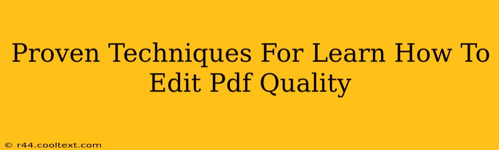 Proven Techniques For Learn How To Edit Pdf Quality