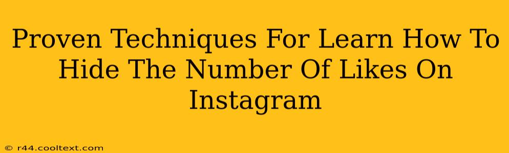 Proven Techniques For Learn How To Hide The Number Of Likes On Instagram