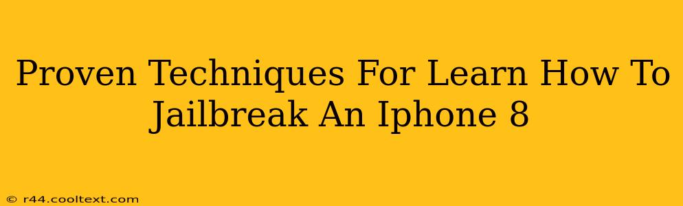 Proven Techniques For Learn How To Jailbreak An Iphone 8