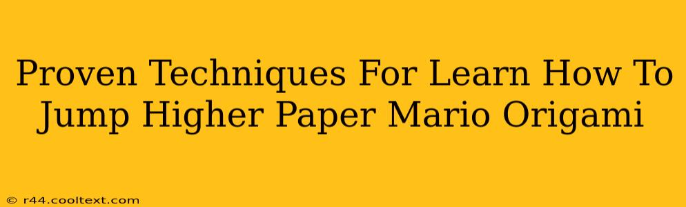 Proven Techniques For Learn How To Jump Higher Paper Mario Origami