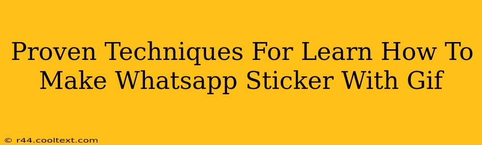 Proven Techniques For Learn How To Make Whatsapp Sticker With Gif