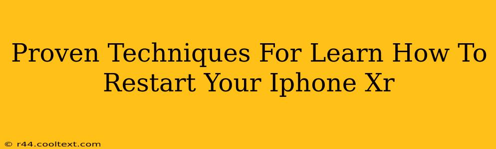 Proven Techniques For Learn How To Restart Your Iphone Xr