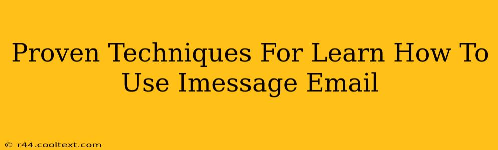 Proven Techniques For Learn How To Use Imessage Email