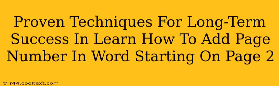 Proven Techniques For Long-Term Success In Learn How To Add Page Number In Word Starting On Page 2