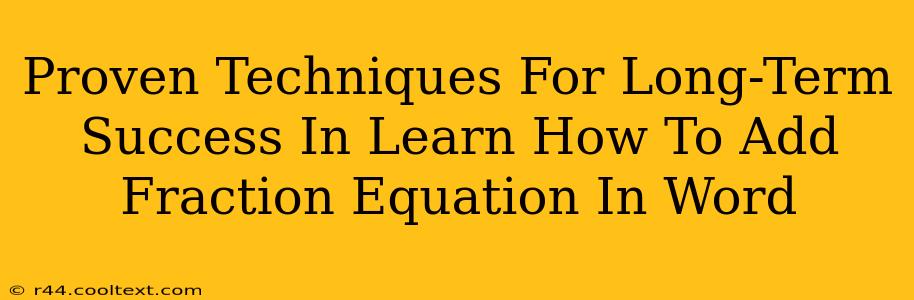 Proven Techniques For Long-Term Success In Learn How To Add Fraction Equation In Word