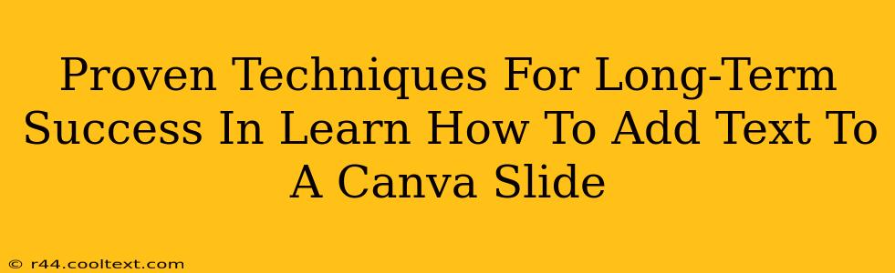 Proven Techniques For Long-Term Success In Learn How To Add Text To A Canva Slide