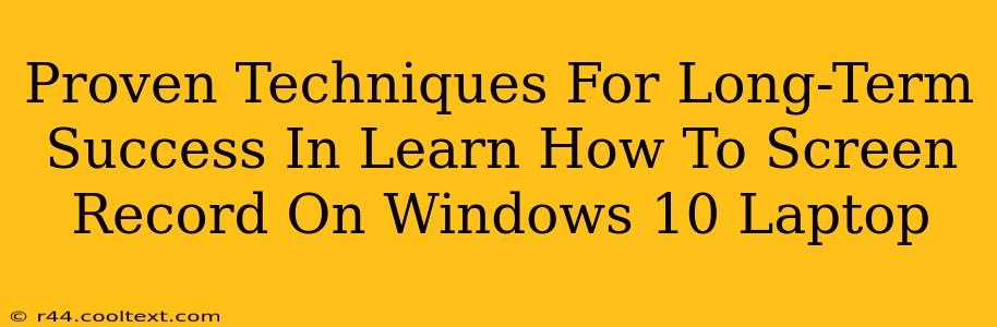 Proven Techniques For Long-Term Success In Learn How To Screen Record On Windows 10 Laptop