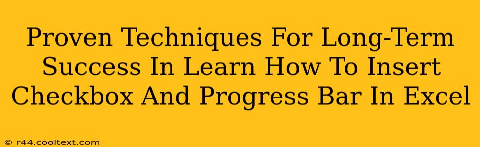 Proven Techniques For Long-Term Success In Learn How To Insert Checkbox And Progress Bar In Excel