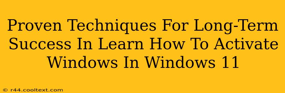 Proven Techniques For Long-Term Success In Learn How To Activate Windows In Windows 11