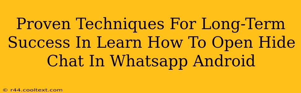 Proven Techniques For Long-Term Success In Learn How To Open Hide Chat In Whatsapp Android