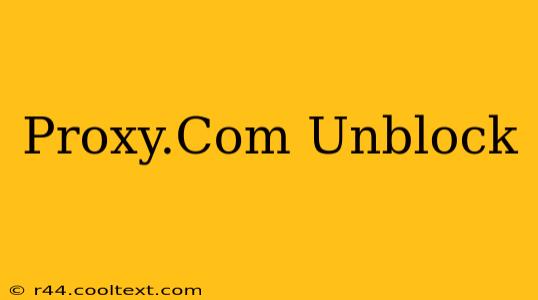 Proxy.Com Unblock