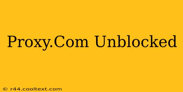 Proxy.Com Unblocked