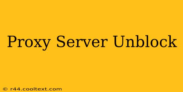 Proxy Server Unblock