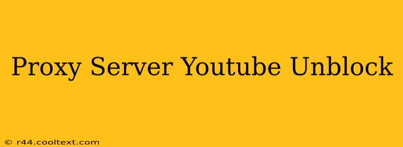 Proxy Server Youtube Unblock