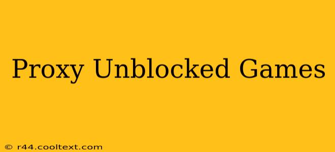 Proxy Unblocked Games