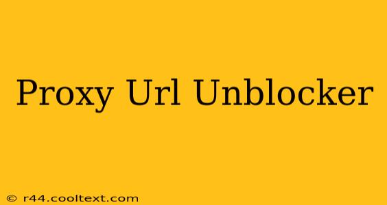 Proxy Url Unblocker