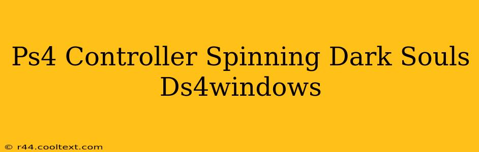 Ps4 Controller Spinning Dark Souls Ds4windows